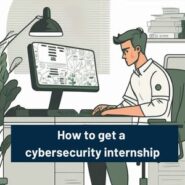How to get a cybersecurity internship
