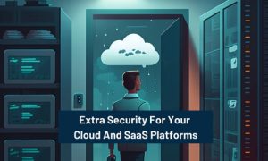 Security For Your Cloud And SaaS