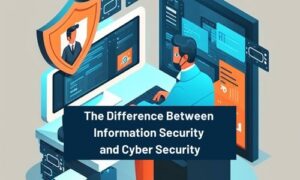 The Difference Between Information Security and Cyber Security