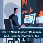 How To Make Incident Response And Disaster Recovery Plan