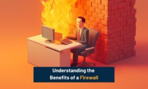 Benefits of a Firewall
