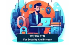 VPN For Security And Privacy